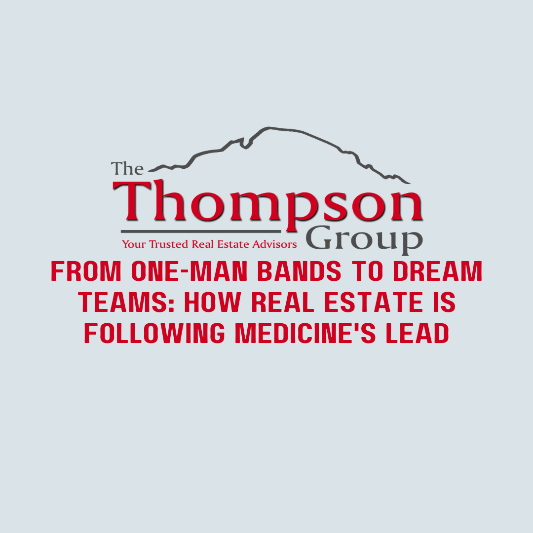 From One-Man Bands to Dream Teams: How Real Estate Is Following Medicine’s Lead